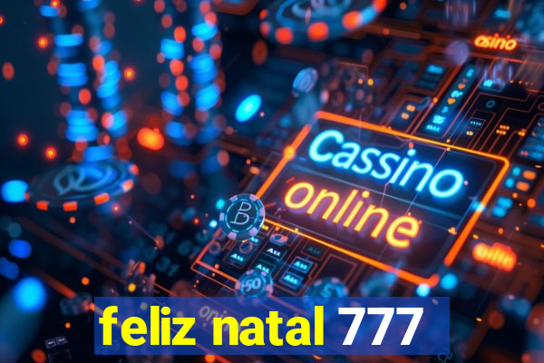 feliz natal 777